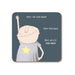 Rosie Made A Thing Coaster - The Man | Koop.co.nz