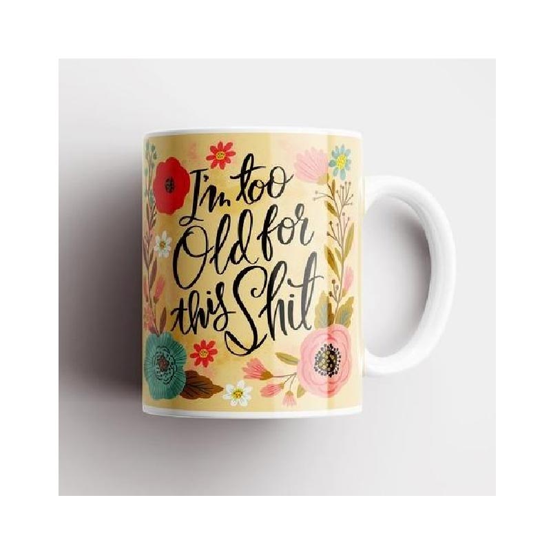 Disrupted Industries Floral Novelty Mug - I'm Too Old For This Shit | Koop.co.nz